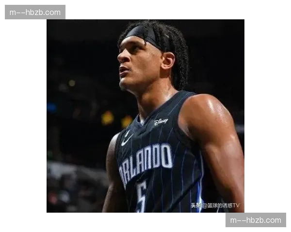 魔术班切罗瓦格纳双核驱动 年轻阵容成长速度超预期